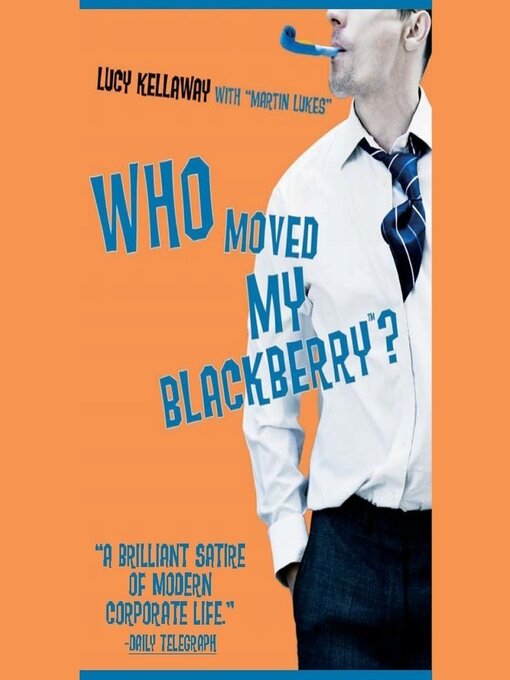 Title details for Who Moved My BlackBerry? by Lucy Kellaway - Available